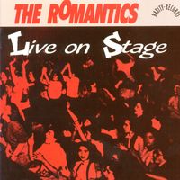 The Romantics - Live On Stage