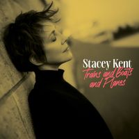 Stacey Kent - Trains And Boats And Planes