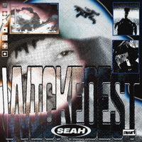 Seah - Wickedest