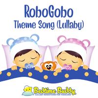 Bedtime Buddy - RoboGobo Theme Song (Lullaby)