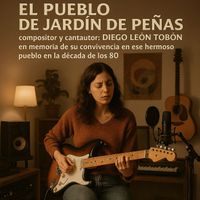 Diego Leon Tobón - El Pueblo De Jardín De Peñas