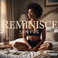 Jinyus - Reminisce (Explicit)