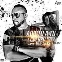 Charly Rodriguez - Adicto a Tu Cuerpo (Explicit)