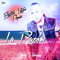 Charly Rodriguez - La Razón (Electro Latino Rmx)