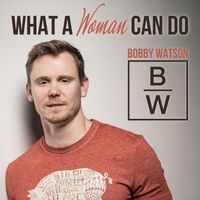 Bobby Watson - What a Woman Can Do