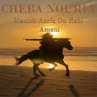 Cheba Nouria - Manich Aarfa Ou Rabi Amani