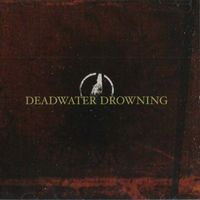 Deadwater Drowning - Deadwater Drowning