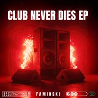 Faminski - Club Never Dies EP