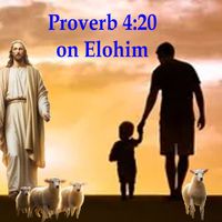 Alain Daigneault - Proverb 4:20 on Elohim