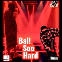 007 - Ball Soo Hard (Explicit)