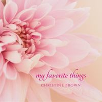 Christine Brown - My Favorite Things