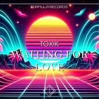 Toxik - Waiting For Love