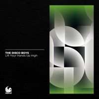 The Disco Boys - Lift Your Hands up High