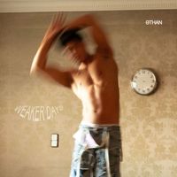 ETHAN - weaker days (Explicit)