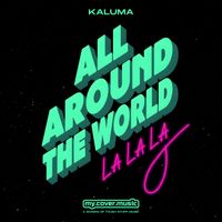 KALUMA - All Around The World (La La La)