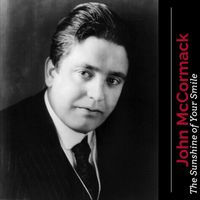 John McCormack - The Sunshine of Your Smile