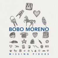 Bobo Moreno - Missing Pieces