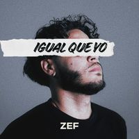 ZEF - Igual Que Yo