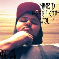 Mike D - HERE I COME (VOL .1) (Explicit)