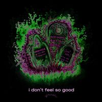 girlcrush - I don't feel so good
