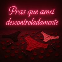 Jorge - Pras Que Amei Descontroladamente (Explicit)