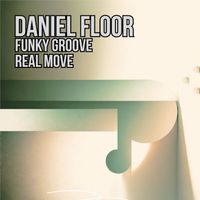 Daniel Floor - Funky Groove. Real Move.