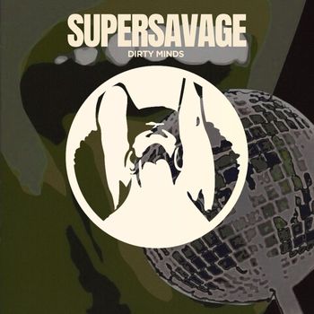 Supersavage - Dirty Minds