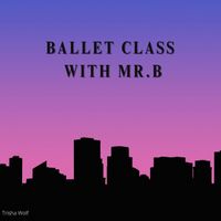 Trisha Wolf - Ballet Class with Mr. B