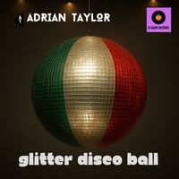 Adrian Taylor - Glitter Disco Ball - The Remix Album