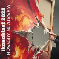 Massiv in Mensch - Ikonoklast 2025