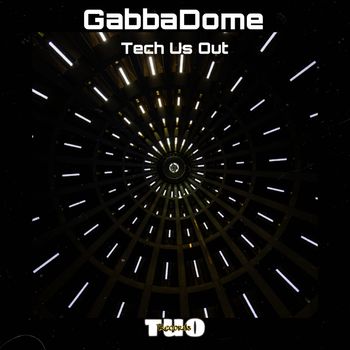 Tech Us Out - GabbaDome