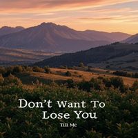 Till Mc - Don’t Want to Lose You
