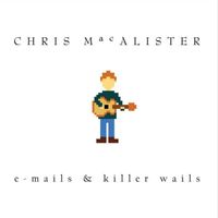 Chris MacAlister - E-Mails & Killer Wails