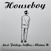 Houseboy - Last Fridays Selfless Allstars (2025 Remaster [Explicit])
