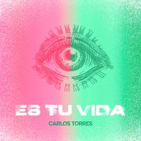 Carlos Torres - Es Tu Vida