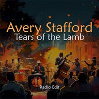 Avery Stafford - Tears of the Lamb (Radio Edit)