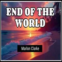 Marlon Clarke - End of the World