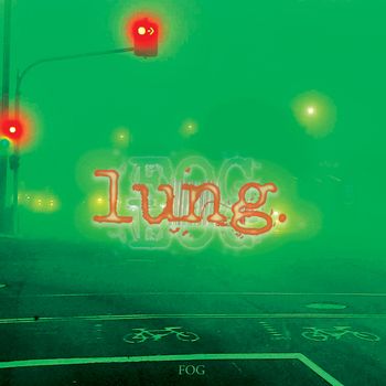 Lung - Fog (Explicit)