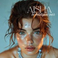 Aisha - Bi Bildiğim Var