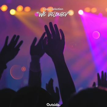 Coqui Selection - We Belonged