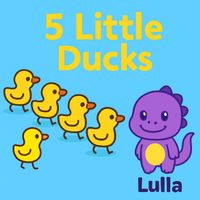 Lulla - 5 Little Ducks