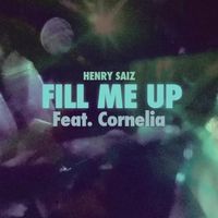 Henry Saiz - Fill Me Up Remixes