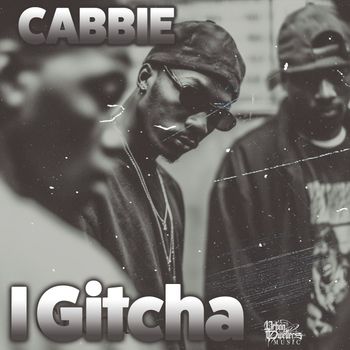 Cabbie - I Gitcha (Explicit)