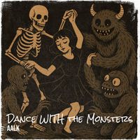 AALK - Dance WITH the Monsters