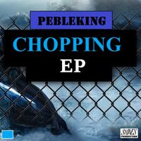 Pebleking - Pebleking, Chopping, EP