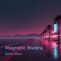 Silver Disco - Magnetic Riviera