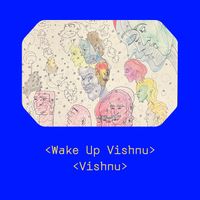 Vishnu - Wake up Vishnu