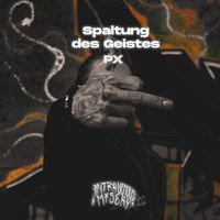 PX - Spaltung des Geistes