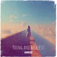 Ambrose - Young and Reckless!