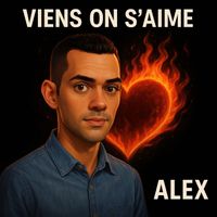 ALEX - VIENS ON S'aime